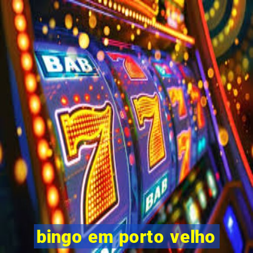 bingo em porto velho